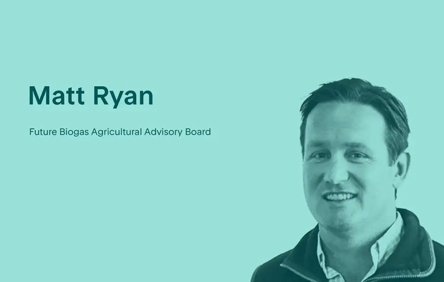 Matt Ryan | Future Biogas Launches Independent Agricultural Board | News | News & Resources | Future Biogas